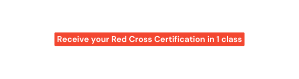 Receive your Red Cross Certification in 1 class